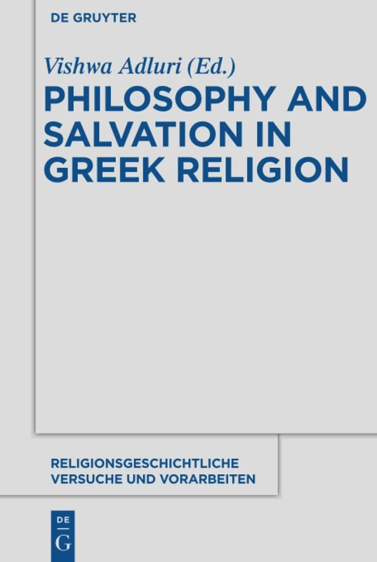 Philosophy and Salvation in Greek Religion: 60 (Religionsgeschichtliche Versuche und Vorarbeiten, 60)