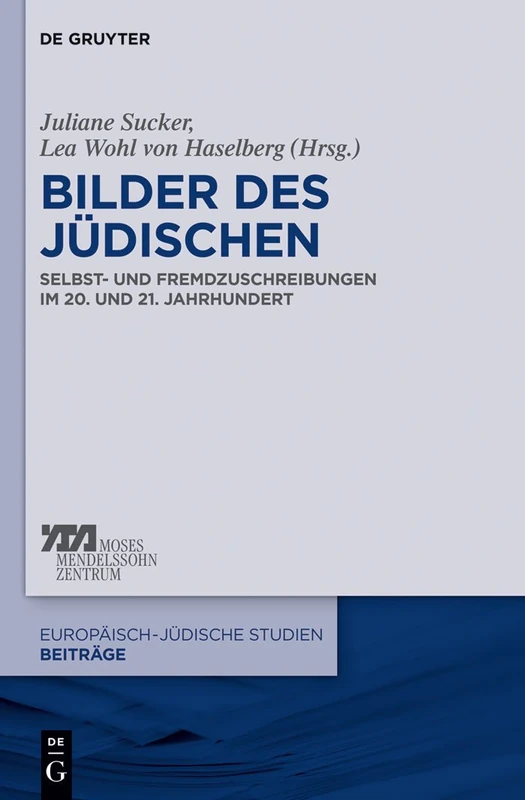 Bilder des Jüdischen: Selbst- und Fremdzuschreibungen im 20. und 21. Jahrhundert: 6 (Europäisch-jüdische Studien – Beiträge, 6)