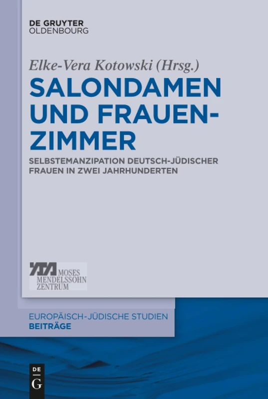 Salondamen und Frauenzimmer: Selbstemanzipation Deutsch-jüdischer Frauen in Zwei Jahrhunderten: 5 (Europäisch-Jüdische Studien - Beiträge)