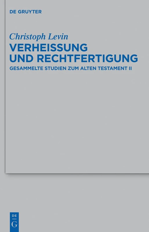 Verheißung und Rechtfertigung: Gesammelte Studien zum Alten Testament II: 431 (Beihefte zur Zeitschrift fur die Alttestamentliche Wissenschaft, 431)