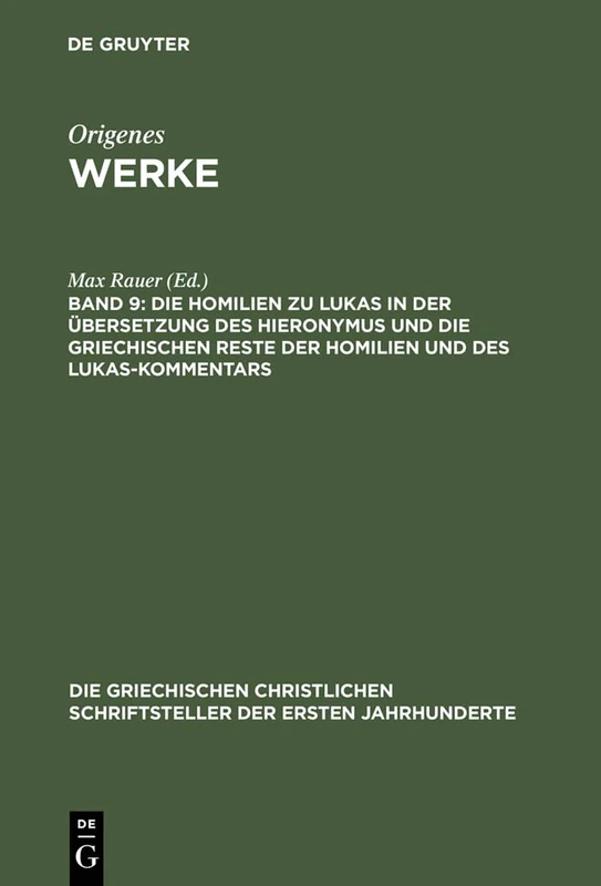 Die Homilien Zu Lukas in Der Übersetzung Des Hieronymus Und Die Griechischen Reste Der Homilien Und Des Lukas-Kommentars: 49 (Die Griechischen Christlichen Schriftsteller Der Ersten Jahr)