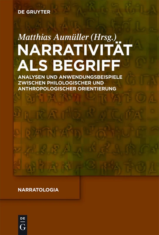 Narrativität als Begriff: Analysen und Anwendungsbeispiele zwischen philologischer und anthropologischer Orientierung: 31 (Narratologia, 31)
