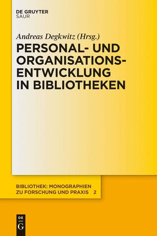 Personal- und Organisationsentwicklung in Bibliotheken: 2 (Bibliothek - Monographien Zu Forschung Und Praxis (Bmfp))