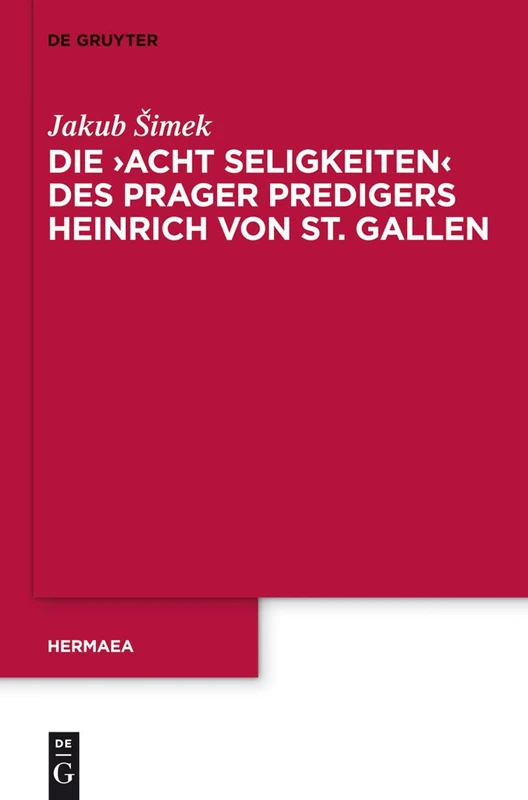 Die 'Acht Seligkeiten' des Prager Predigers Heinrich von St. Gallen: 129 (Hermaea. Neue Folge, 129)