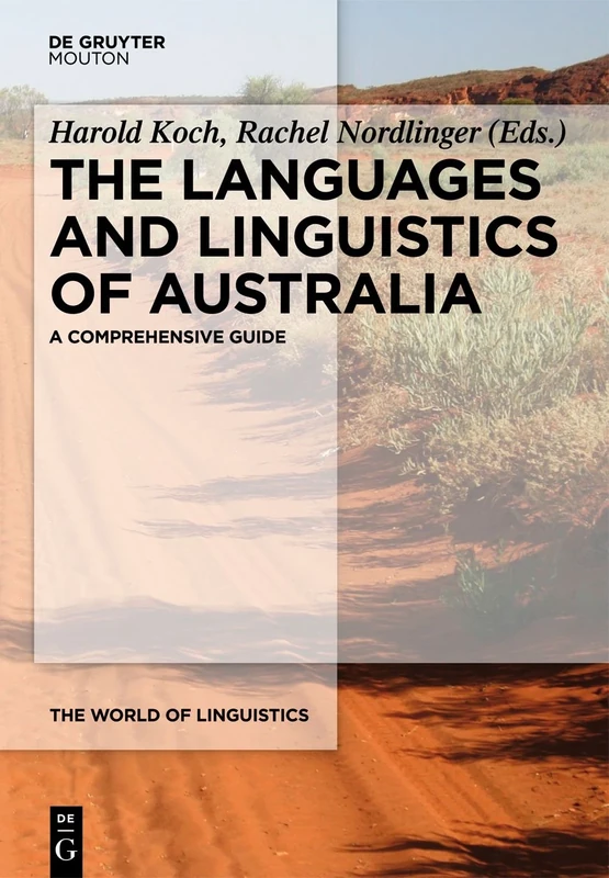 The Languages and Linguistics of Australia: A Comprehensive Guide (The World of Linguistics): 3 (The World of Linguistics [WOL], 3)