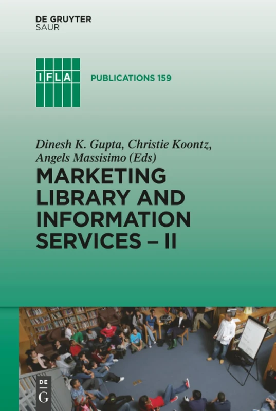 Marketing Library and Information Services II: A Global Outlook: 159 (IFLA Publications, 159)
