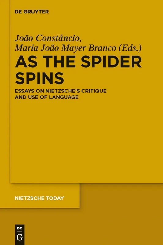 As the Spider Spins: Essays on Nietzsche’s Critique and Use of Language: 2 (Nietzsche Today, (2))