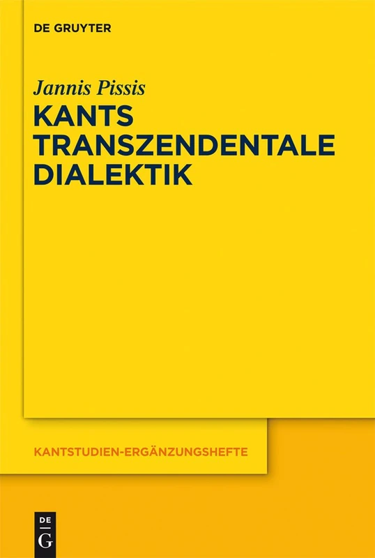Kants transzendentale Dialektik: Zu ihrer systematischen Bedeutung: 169 (Kantstudien-Erganzungshefte, 169)