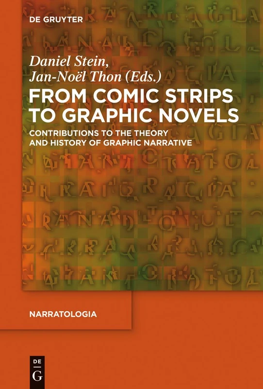 From Comic Strips to Graphic Novels: Contributions to the Theory and History of Graphic Narrative: 37 (Narratologia, 37)