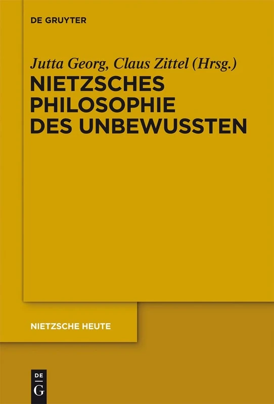 Nietzsches Philosophie des Unbewussten: 3 (Nietzsche Heute, 3)