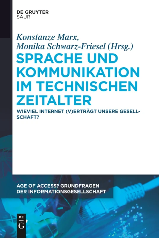 Sprache und Kommunikation im technischen Zeitalter: Wieviel Internet (V)Erträgt Unsere Gesellschaft?: 2 (Age of Access? Grundfragen Der Informationsgesellschaft)