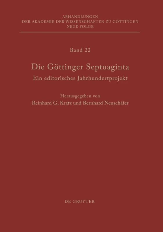 Die Göttinger Septuaginta: Ein Editorisches Jahrhundertprojekt: 22 (Abhandlungen der Akademie der Wissenschaften Zu Göttingen. N)