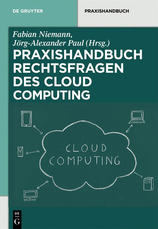 Rechtsfragen Des Cloud Computing: Herausforderungen Für Die Unternehmerische PRAXIS (de Gruyter Praxishandbuch) - Image 1