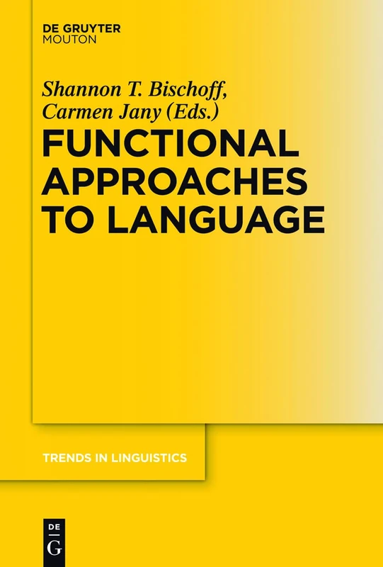 Functional Approaches to Language: 248 (Trends in Linguistics. Studies and Monographs [TiLSM], 248)
