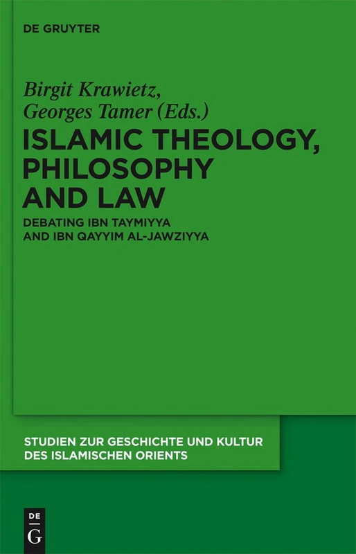 Islamic Theology, Philosophy and Law: Debating Ibn Taymiyya and Ibn Qayyim Al-Jawziyya (Studien Zur Geschichte Und Kultur Des Islamischen Orients. Neue Folge): 27