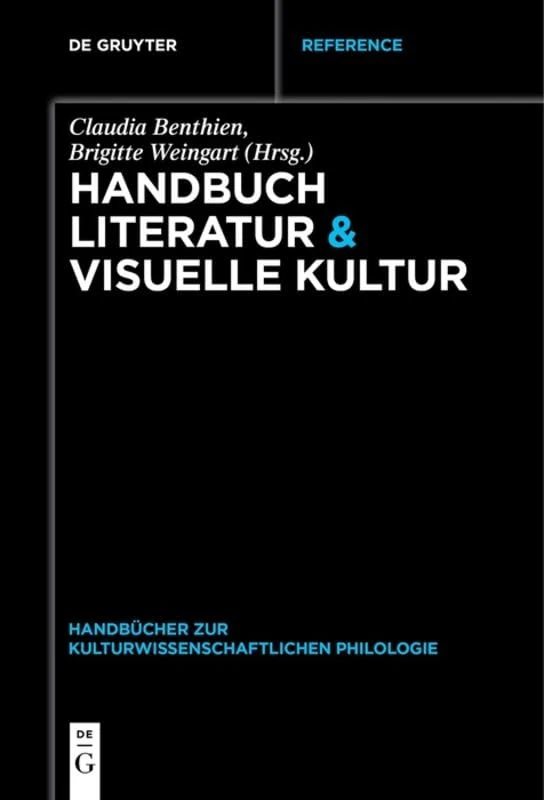 Handbuch Literatur & Visuelle Kultur: 1 (Handbücher Zur Kulturwissenschaftlichen Philologie)