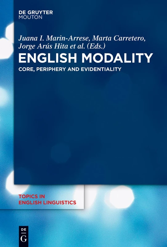 English Modality: Core, Periphery and Evidentiality: 81 (Topics in English Linguistics [TiEL], 81)
