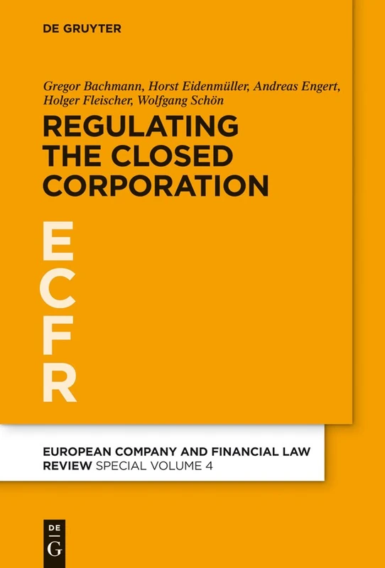 Regulating the Closed Corporation: 4 (European Company and Financial Law Review - Special Volume, 4)