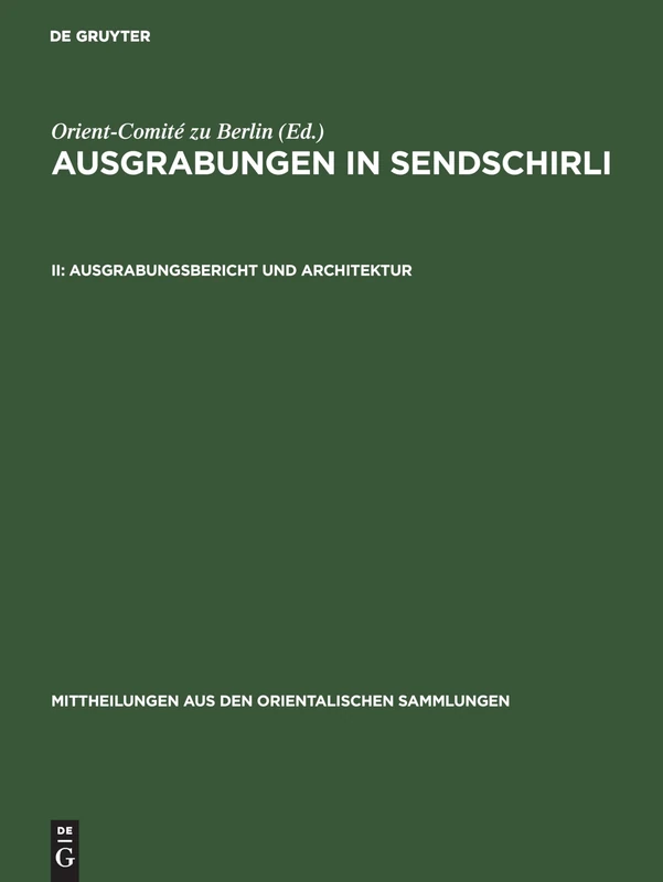 Ausgrabungsbericht Und Architektur: 12 (Mittheilungen Aus Den Orientalischen Sammlungen)