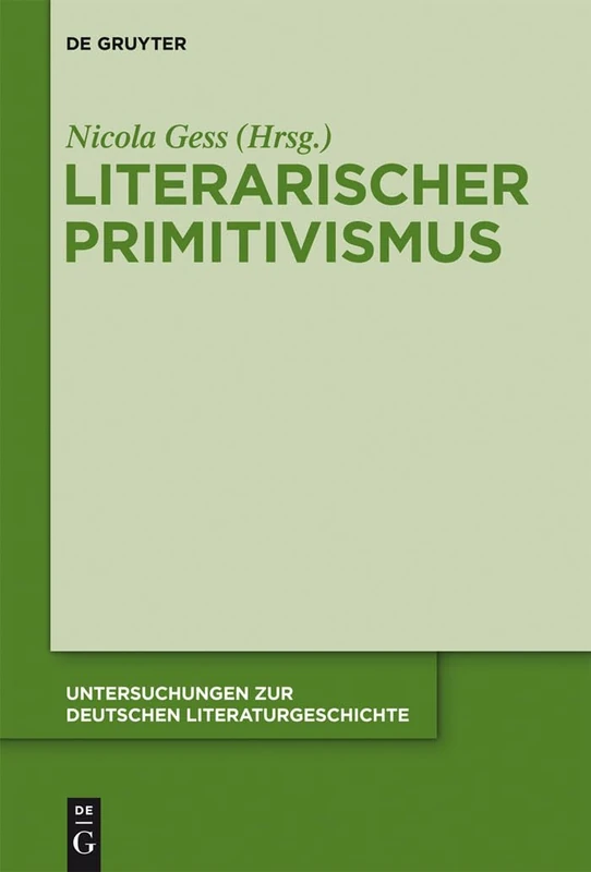 Literarischer Primitivismus: 143 (Untersuchungen zur Deutschen Literaturgeschichte, 143)