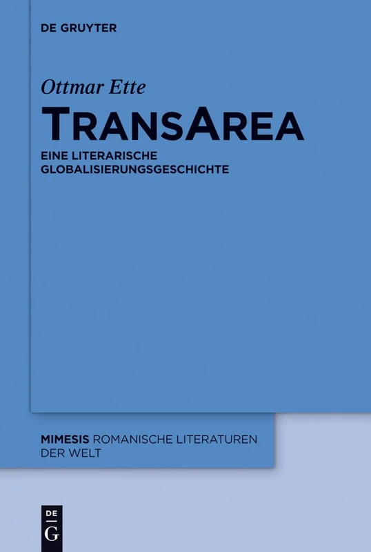 TransArea: Eine Literarische Globalisierungsgeschichte: 54 (Mimesis)