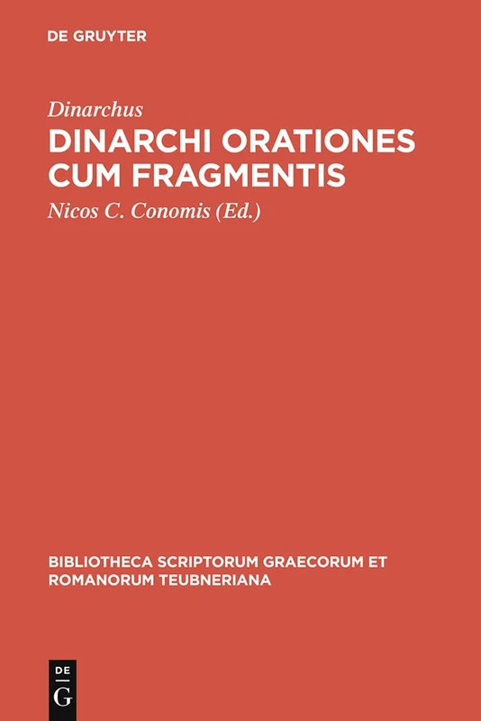 Dinarchi Orationes Cum Fragmentis (Bibliotheca Scriptorum Graecorum Et Romanorum Teubneriana)