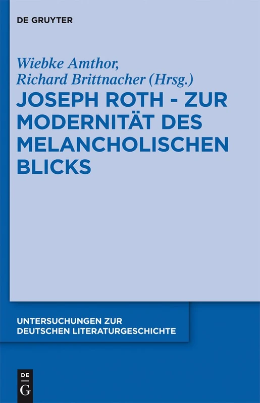De Gruyter Joseph Roth - Zur Modernitat des melancholischen Blicks - Image 1