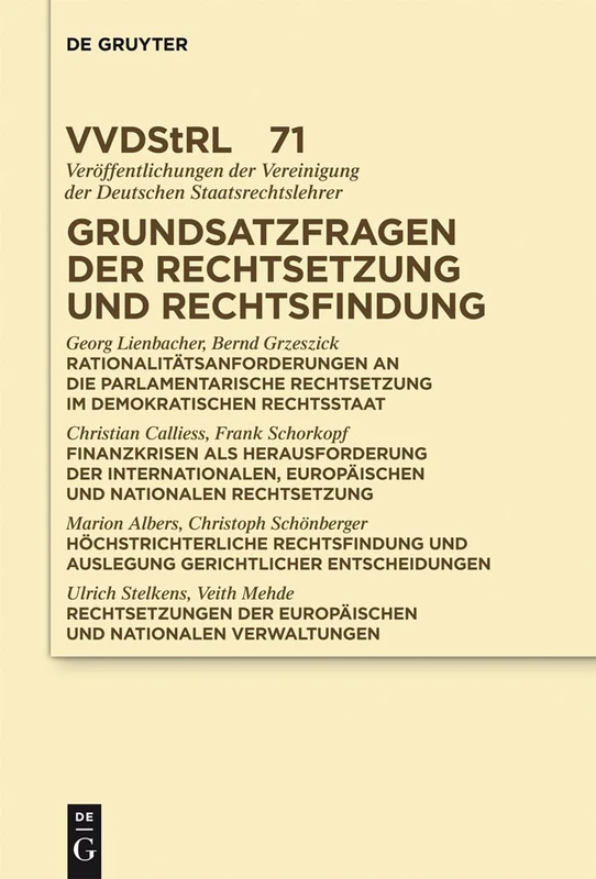 Grundsatzfragen der Rechtsetzung und Rechtsfindung: Referate und Diskussionen auf der Tagung der Vereinigung der Deutschen Staatsrechtslehrer in ... der Deutschen Staatsrechtslehrer, 71)