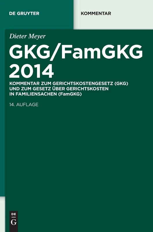 GKG/FamGKG 2014: Kommentar Zum Gerichtskostengesetz Und Zum Gesetz Über Gerichtskosten in Familiensachen (de Gruyter Kommentar)