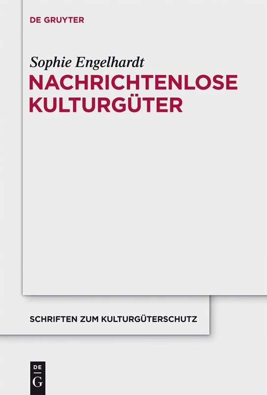 Nachrichtenlose Kulturgüter (Schriften Zum Kulturguterschutz/Cultural Property Studies)