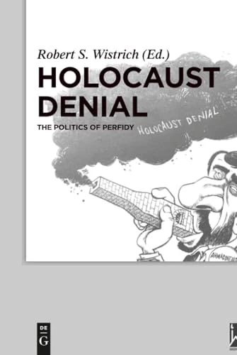Holocaust Denial: The Politics of Perfidy