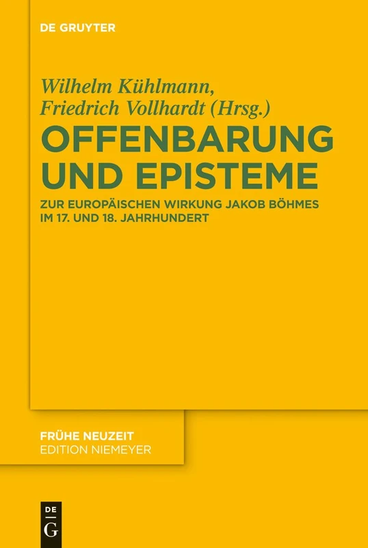 Offenbarung und Episteme: Zur europäischen Wirkung Jakob Böhmes im 17. und 18. Jahrhundert: 173 (Fruhe Neuzeit, 173)