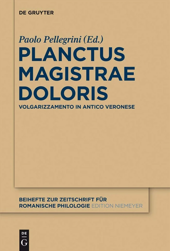 Planctus Magistrae Doloris: Volgarizzamento in antico veronese: 379 (Beihefte zur Zeitschrift fur Romanische Philologie, 379)