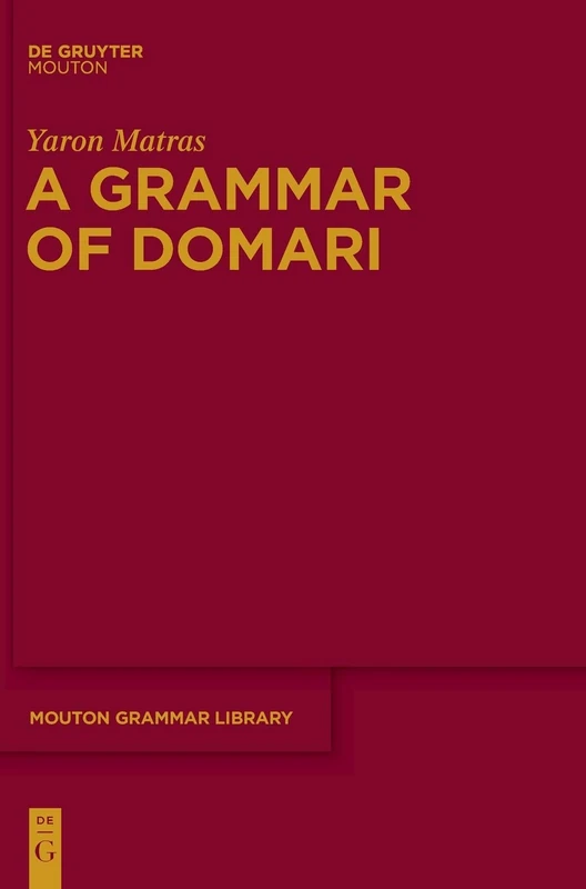 A Grammar of Domari: Volume 59 (Mouton Grammar Library) (Mouton Grammar Library [MGL], 59)