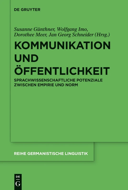 Kommunikation und Öffentlichkeit: Sprachwissenschaftliche Potenziale zwischen Empirie und Norm: 296 (Reihe Germanistische Linguistik, 296)