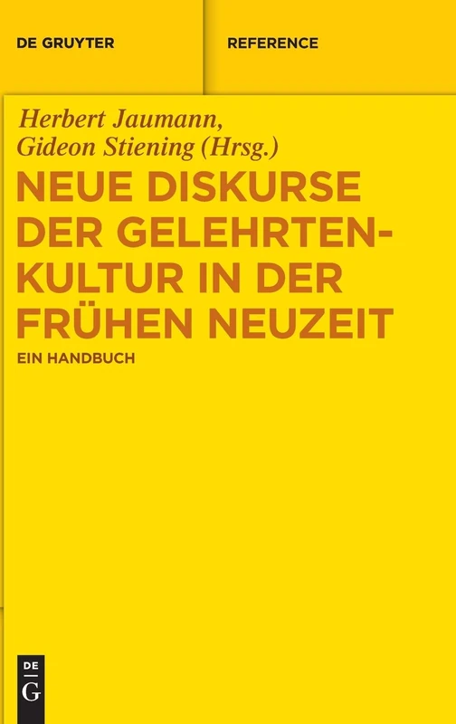 Neue Diskurse Der Gelehrtenkultur in Der Fruhen Neuzeit: Ein Handbuch (de Gruyter Reference)