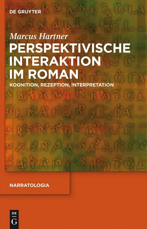 Perspektivische Interaktion im Roman: Kognition, Rezeption, Interpretation: 32 (Narratologia, 32)