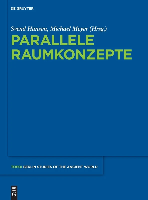 Parallele Raumkonzepte: 16 (Topoi – Berlin Studies of the Ancient World/Topoi – Berliner Studien der Alten Welt, 16)