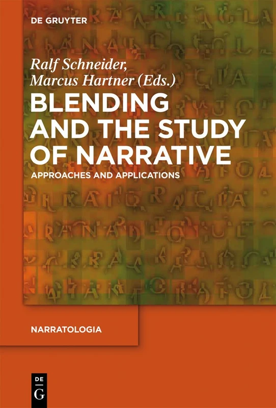 Blending and the Study of Narrative: Approaches and Applications: 34 (Narratologia, 34)