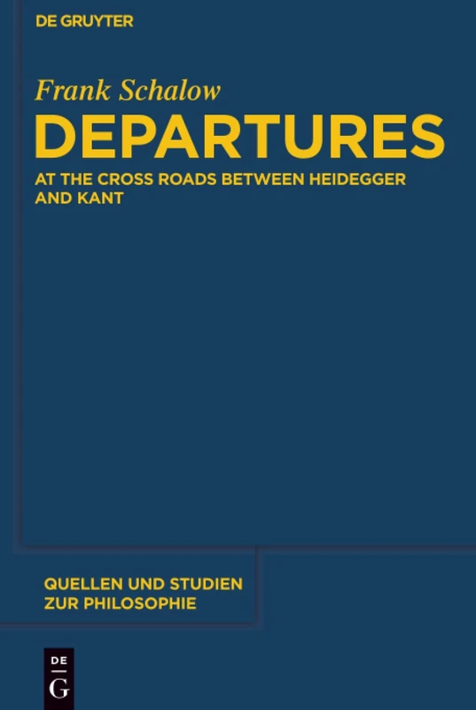 Departures: At the Crossroads between Heidegger and Kant: 112 (Quellen und Studien zur Philosophie, 112)