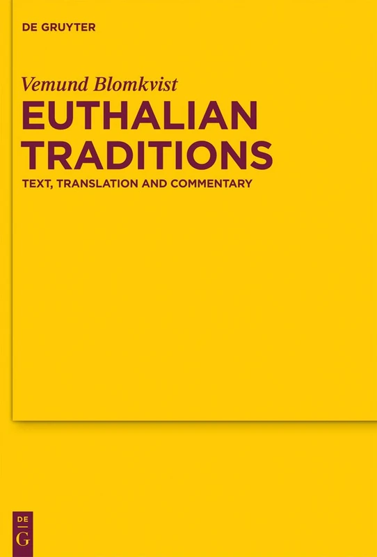 Euthalian Traditions: Text, Translation and Commentary (Texte und Untersuchungen zur Geschichte der Altchristlichen Literatur): 170