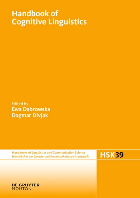 Handbook of Cognitive Linguistics (Handbücher zur Sprach- und Kommunikationswissenschaft / Handbooks of Linguistics and Communication Science [HSK], 39)