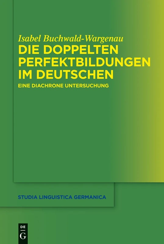 Die doppelten Perfektbildungen im Deutschen: Eine Diachrone Untersuchung: 115 (Studia Linguistica Germanica)