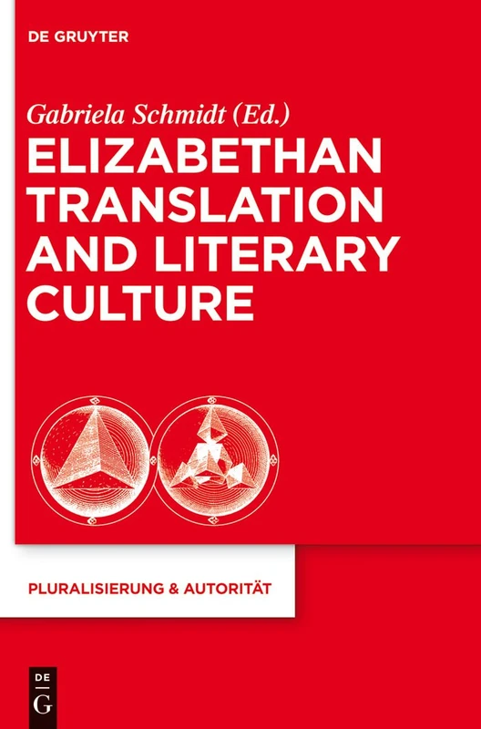 Elizabethan Translation and Literary Culture: 36 (Pluralisierung & Autoritat, 36)