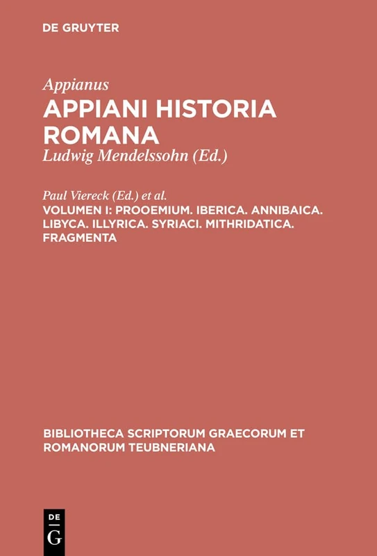 Prooemium. Iberica. Annibaica. Libyca. Illyrica. Syriaci. Mithridatica. Fragmenta (Bibliotheca Scriptorum Graecorum Et Romanorum Teubneriana)