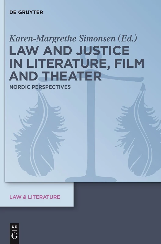 Law and Justice in Literature, Film and Theater: Nordic Perspectives: 5 (Law & Literature, 5) - Image 1