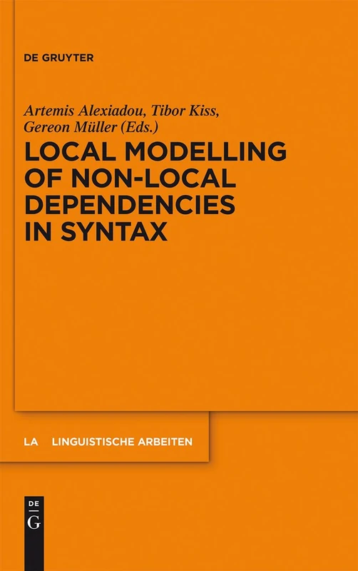 Local Modelling of Non-Local Dependencies in Syntax: 547 (Linguistische Arbeiten, 547)