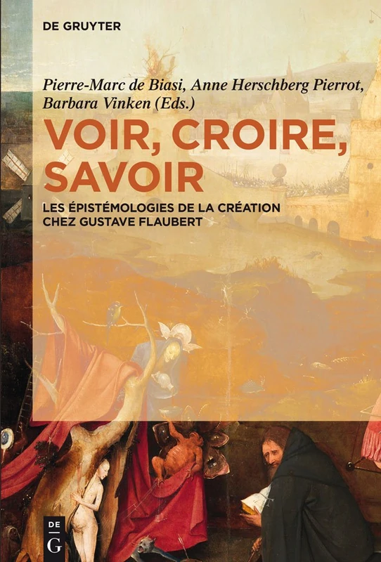 Voir, croire, savoir: Les Épistémologies De La Création Chez Gustave Flaubert