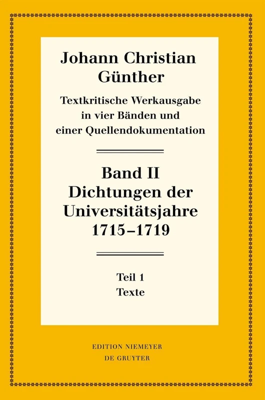 Dichtungen Der Universitätsjahre 1715-1719: 1: Texte. 2: Nachweise Und Erläuterungen: 71 (Neudrucke Deutscher Literaturwerke. N. F.)