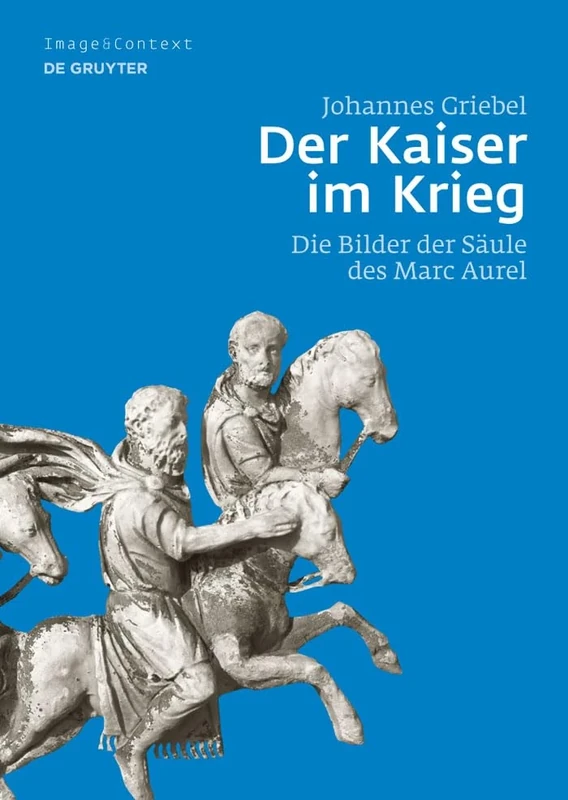 Der Kaiser Im Krieg: Die Bilder Der Säule Des Marc Aurel: 11 (Image & Context)